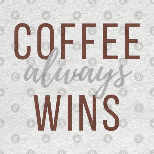 Coffee Always Wins by After Daylight Project